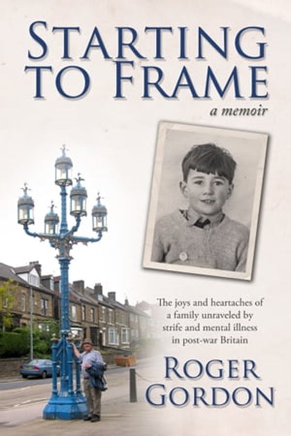 Starting to Frame–a memoir, Roger Gordon - Ebook - 9780993673214