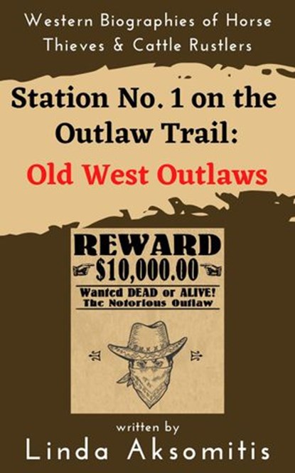 Station #1 on the Outlaw Trail: Old West Outlaws, Linda Aksomitis - Ebook - 9780993717789