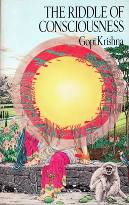 The Riddle of Consciousness, Gopi Krishna - Ebook - 9780993831607