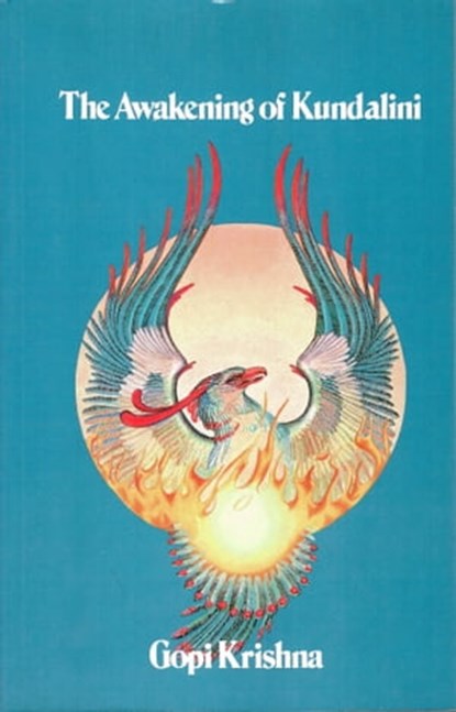 The Awakening of Kundalini, Gopi Krishna - Ebook - 9780993831621