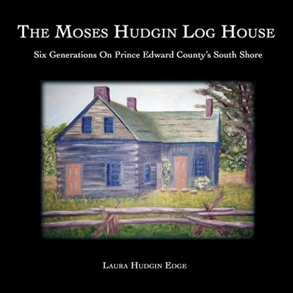 The Moses Hudgin Log House, Laura Hudgin Edge - Paperback - 9780994010681