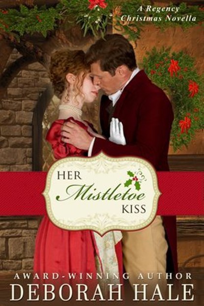 Her Mistletoe Kiss, Deborah Hale - Ebook - 9780994069320