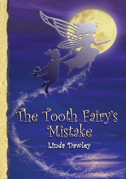 The Tooth Fairy's Mistake, Linda Dawley - Ebook - 9780994101174