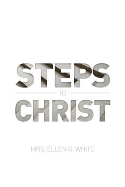 Steps to Christ 1882 Edition, Ellen G White - Paperback - 9780994115157