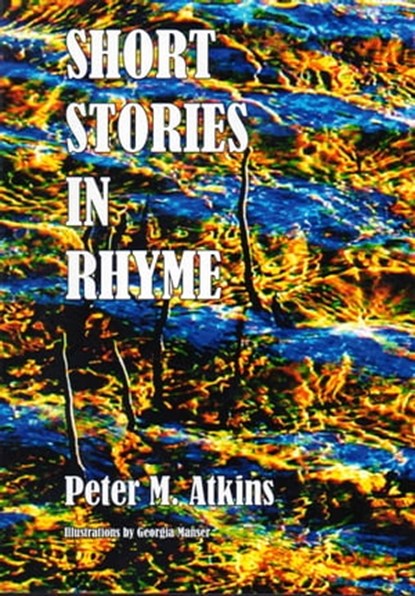 Short Stories in Rhyme, Peter M. Atkins - Ebook - 9780994213204