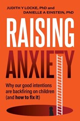 Raising Anxiety - Judith Y Locke ; Danielle A Einstein - 9780994369260