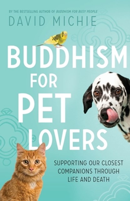 Buddhism for Pet Lovers, David Michie - Paperback - 9780994488145
