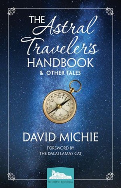 The Astral Traveler’s Handbook & Other Tales, David Michie - Ebook - 9780994488176