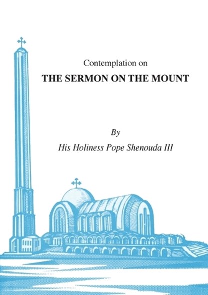 Contemplations on the Sermon on the Mount, H H POPE,  III Shenouda - Paperback - 9780994542571