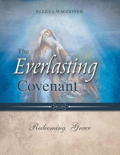 The Everlasting Covenant, Ellet J Waggoner - Paperback - 9780994558589