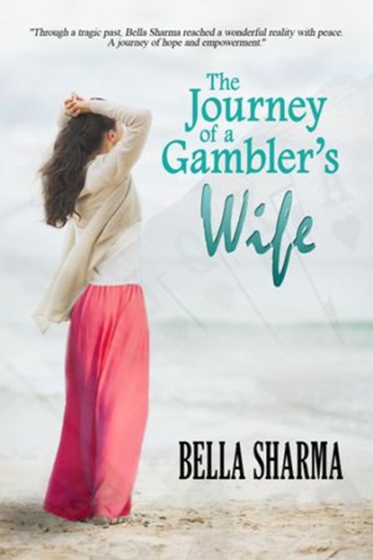 The Journey of a Gambler's Wife, Bella Sharma - Ebook - 9780994587206