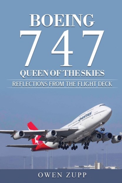 Boeing 747. Queen of the Skies., Owen Zupp - Paperback - 9780994603821