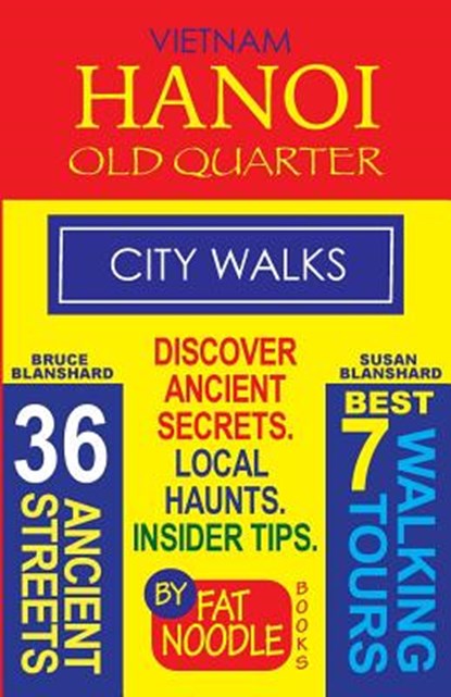 Vietnam. Hanoi Old Quarter, City Walks (Travel Guide), Bruce Blanshard ; Susan Blanshard - Paperback - 9780994635006
