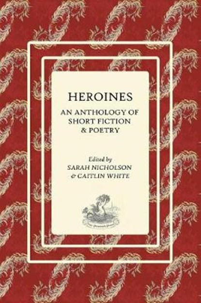 Heroines, NICHOLSON,  Sarah E ; White, Caitlin - Paperback - 9780994645326