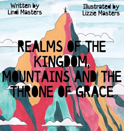 Realms of the Kingdom, mountains and the throne of grace, Lindi Masters - Gebonden - 9780994697493