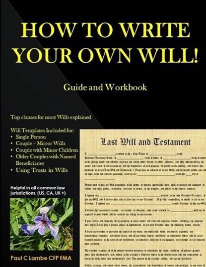 HOW TO WRITE YOUR OWN WILL! Guide and Workbook, Paul Lambe Cfp - Paperback - 9780994783622