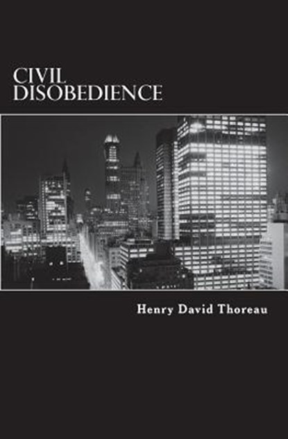 Civil Disobedience: Resistance to Civil Government, Henry David Thoreau - Paperback - 9780994790170