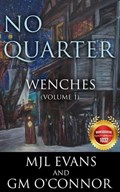 No Quarter: Wenches - Volume 1 | Mjl Evans ; Gm O'connor | 