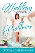 Wedding Planner Problems | Crystal Adair-Benning | 