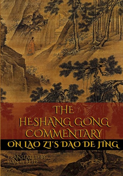 The Heshang Gong Commentary on Lao Zi's Dao De Jing, Dan G Reid ; Heshang Gong ; Lao Zi (Lao Tzu) - Paperback - 9780994978165