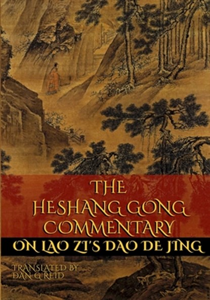 The Heshang Gong Commentary on Lao Zi's Dao De Jing, Dan G Reid ; Heshang Gong ; Lao Zi (Lao Tzu) - Paperback - 9780994978165