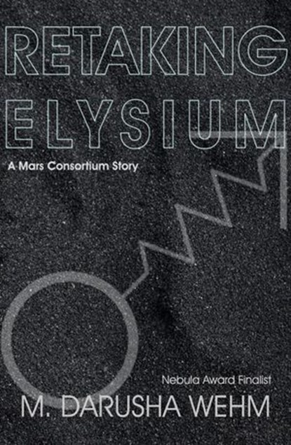 Retaking Elysium, M. Darusha Wehm - Ebook - 9780995104846
