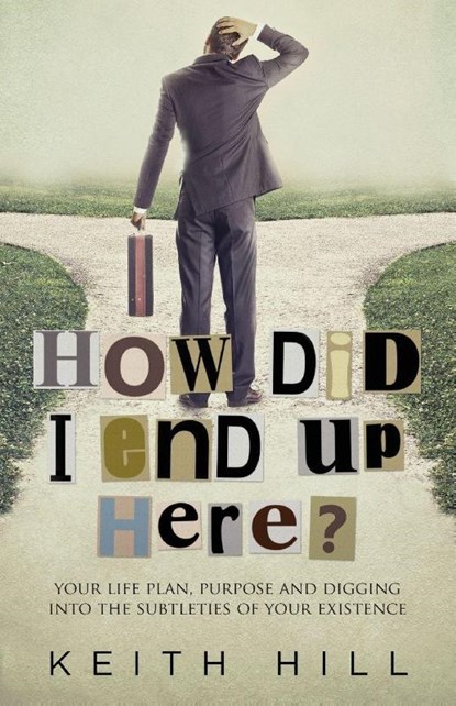 How Did I End Up Here?, Keith Hill - Paperback - 9780995105966