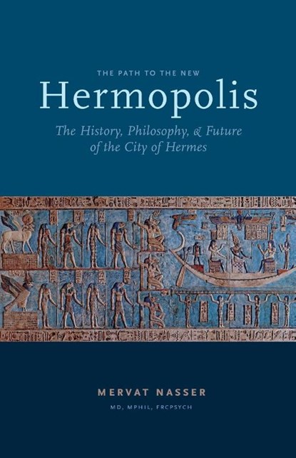 The Path to the New Hermopolis, Mervat Nasser - Paperback - 9780995124509