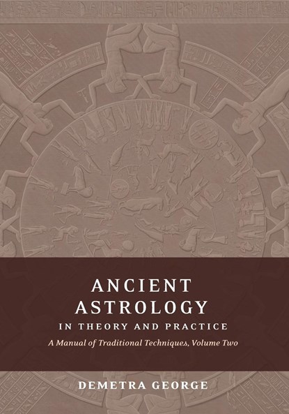 Ancient Astrology in Theory and Practice, Demetra George - Paperback - 9780995124554