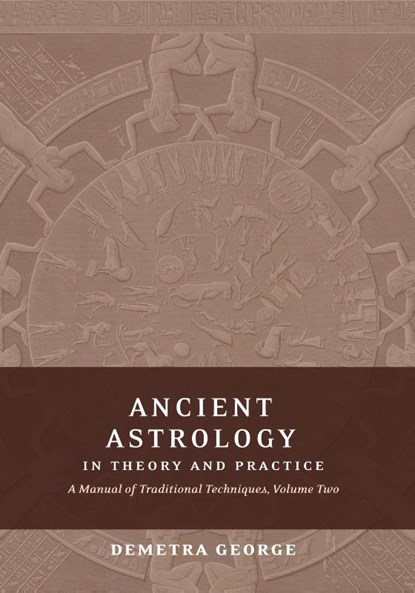 Ancient Astrology in Theory and Practice, Demetra George - Paperback - 9780995124554