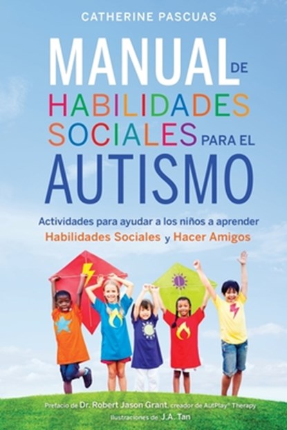 Manual de Habilidades Sociales para el Autismo: Actividades para ayudar a los nin&#771;os a aprender habilidades sociales y hacer amigos, Robert Jason Grant - Paperback - 9780995157682