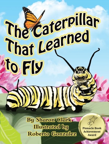 The Caterpillar That Learned to Fly, Sharon Clark - Gebonden - 9780995230354