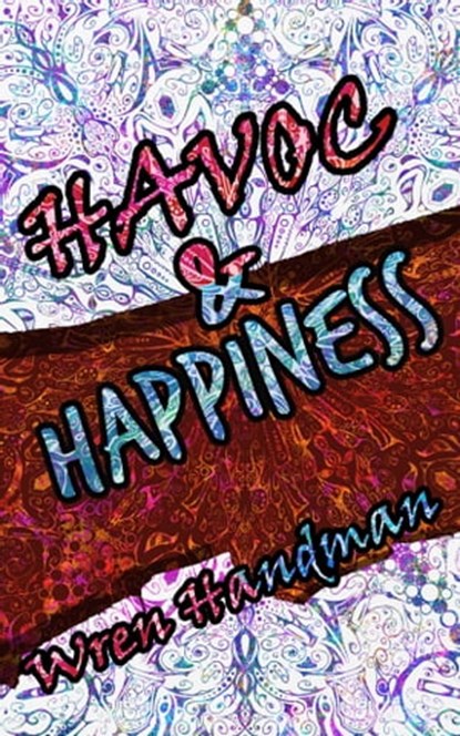 Havoc & Happiness, Wren Handman - Ebook - 9780995281035