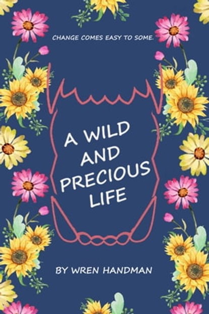 A Wild and Precious Life, Wren Handman - Ebook - 9780995281042