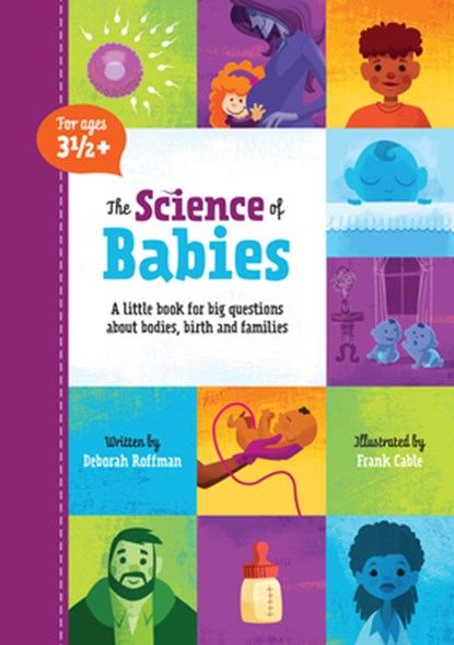 The Science of Babies: A Little Book for Big Questions about Bodies, Birth and Families, Deborah Roffman - Gebonden - 9780995340091