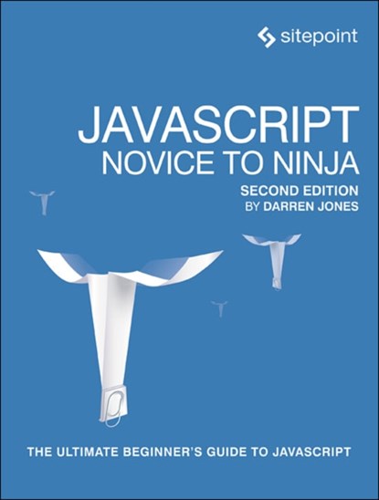 JavaScript – Novice to Ninja 2e, Darren Jones - Paperback - 9780995382626