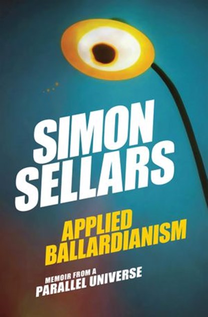 Applied Ballardianism, Simon Sellars - Ebook - 9780995455092