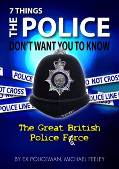 7 Things The Police Don't Want You To Know, Michael Feeley - Ebook - 9780995455467