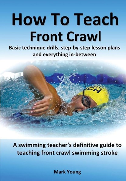 How To Teach Front Crawl, Mark Young - Paperback - 9780995484214