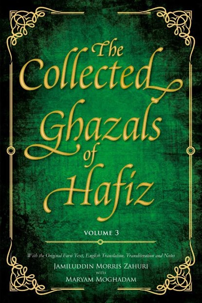 The Collected Ghazals of Hafiz - Volume 3, Hafez- Shams-Ud-Din Muhammad Shirazi - Paperback - 9780995496033