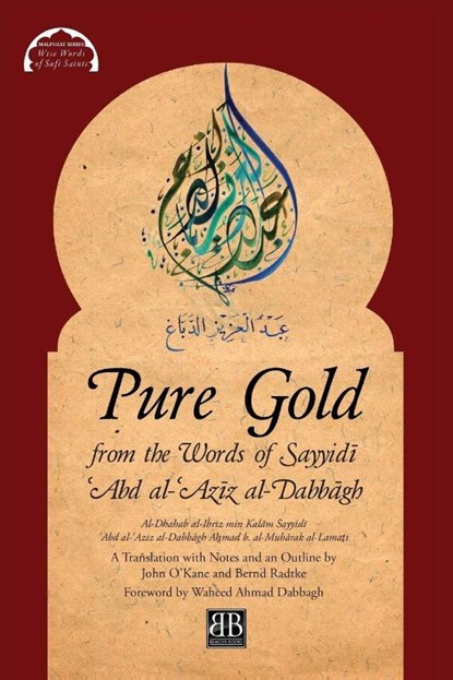 Pure Gold from the Words of Sayyidī ʿAbd al-ʿAzīz al-Dabbāgh, Aḥmad B Al-Mubārak Al-Lamaṭī - Paperback - 9780995496071