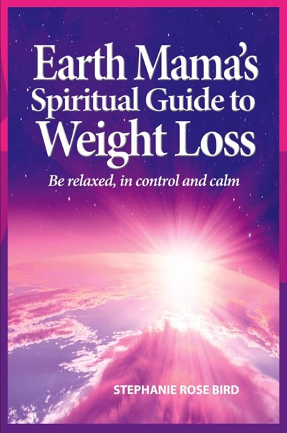 Earth Mama's Spiritual Guide to Weight-Loss, Stephanie Rose Bird - Paperback - 9780995547841