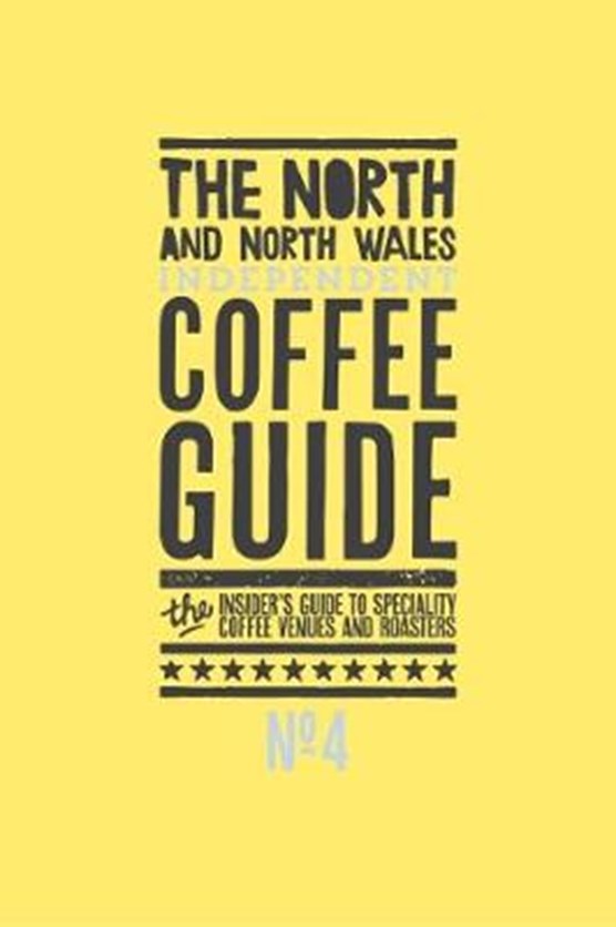The North and North Wales Independent Coffee Guide: No 4