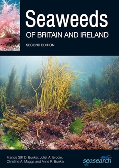 Seaweeds of Britain and Ireland, Francis Bunker ; Juliet A. Brodie ; Christine A. Maggs ; Anne R. Bunker - Paperback - 9780995567337