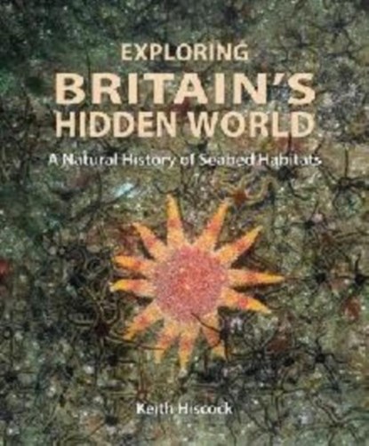 Exploring Britain's Hidden World, Keith Hiscock - Gebonden - 9780995567344