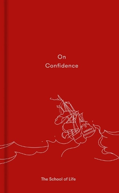 On Confidence, The School of Life - Gebonden - 9780995573673