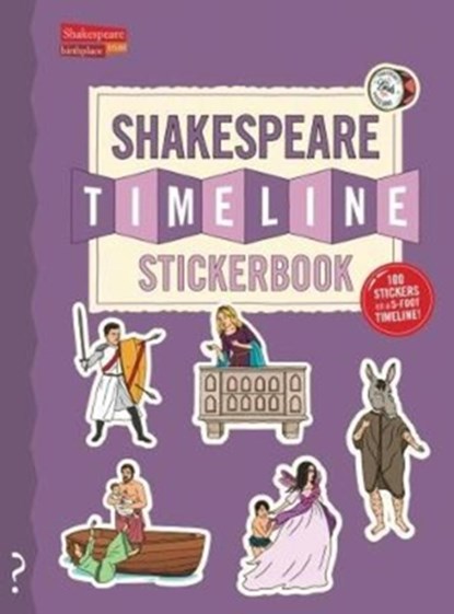 The Shakespeare Timeline Stickerbook: See All the Plays of Shakespeare Being Performed at Once in the Globe Theatre!, Christopher Lloyd - Paperback - 9780995576681