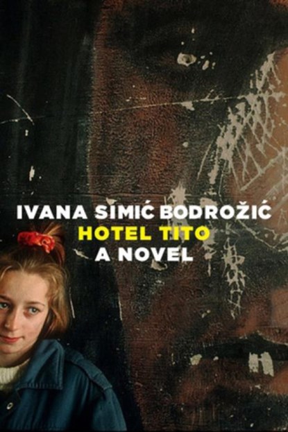 The Hotel Tito, Ivana Bodrozic - Paperback - 9780995580701