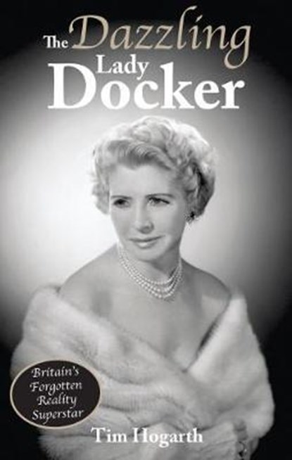 The Dazzling Lady Docker, Tim Hogarth - Paperback - 9780995586147