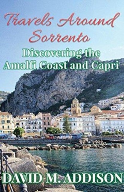 Travels Around Sorrento, David M. Addison - Paperback - 9780995589735